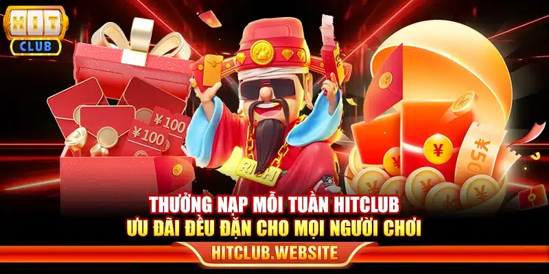 Thưởng nạp mỗi tuần Hitclub - Ưu đãi đều đặn cho mọi người chơi