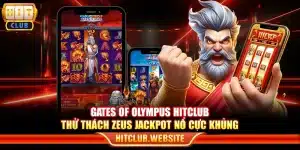 Gates of Olympus Hitclub – Thử thách Zeus Jackpot nổ cực khủng