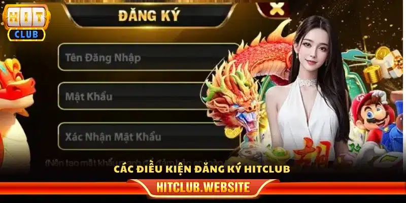 Yêu cầu và điều kiện để đăng ký Hitclub