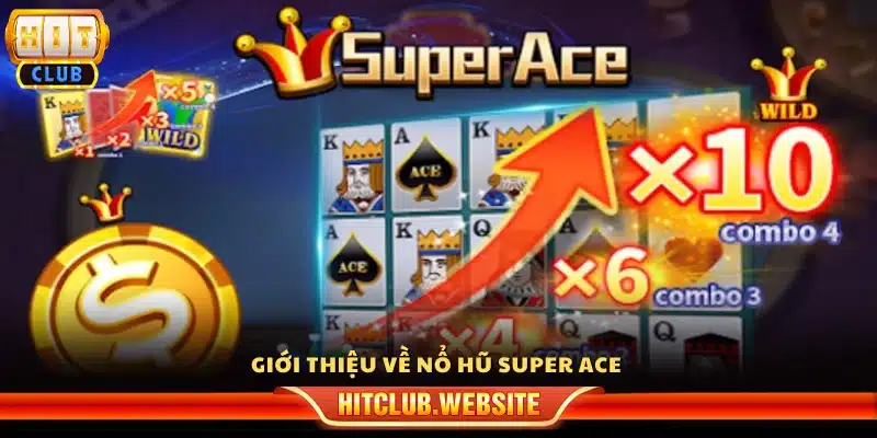 Tìm hiểu về trò chơi nổ hũ Super Ace Hitclub